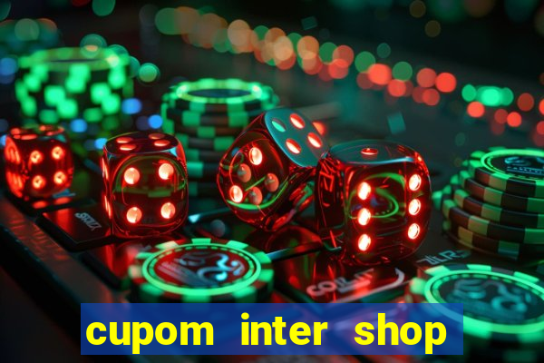 cupom inter shop casas bahia